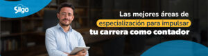 Las mejores áreas de especialización para impulsar tu carrera como contador